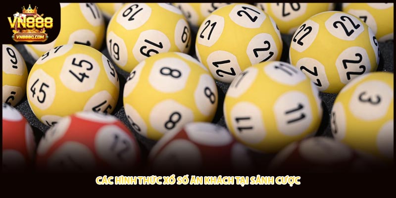 Các hình thức xổ số ăn khách tại sảnh cược 