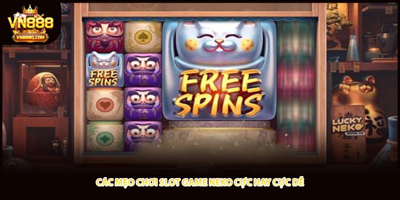 Các mẹo chơi slot game neko cực hay cực dễ