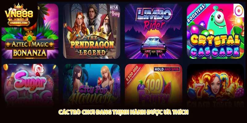 Các trò chơi đang thịnh hành được ưa thích