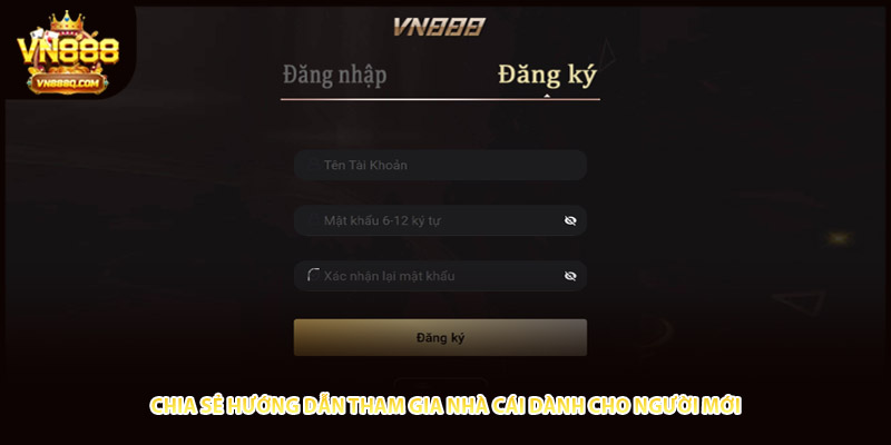 Chia sẻ hướng dẫn tham gia nhà cái dành cho người mới