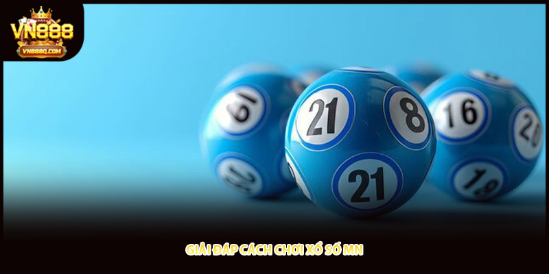 Giải đáp cách chơi xổ số MN