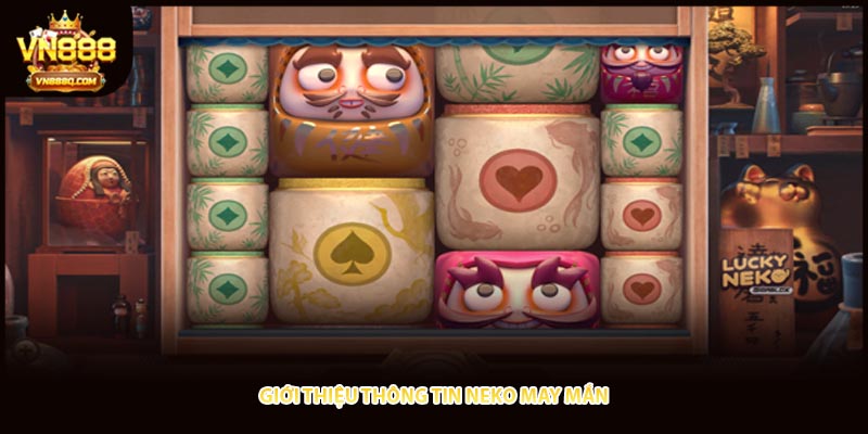 Giới thiệu thông tin neko may mắn