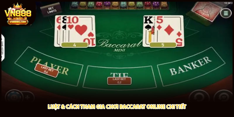 Luật & cách tham gia chơi Baccarat Online chi tiết