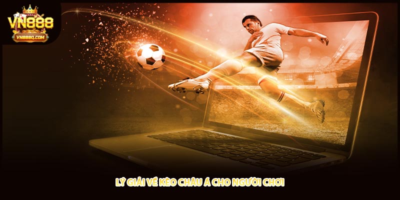 Lý giải về kèo châu Á cho người chơi