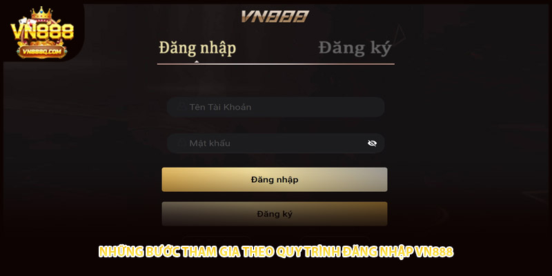 Những bước tham gia theo quy trình đăng nhập VN888