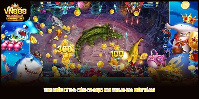 Tìm hiểu lý do cần có mẹo khi tham gia nền tảng