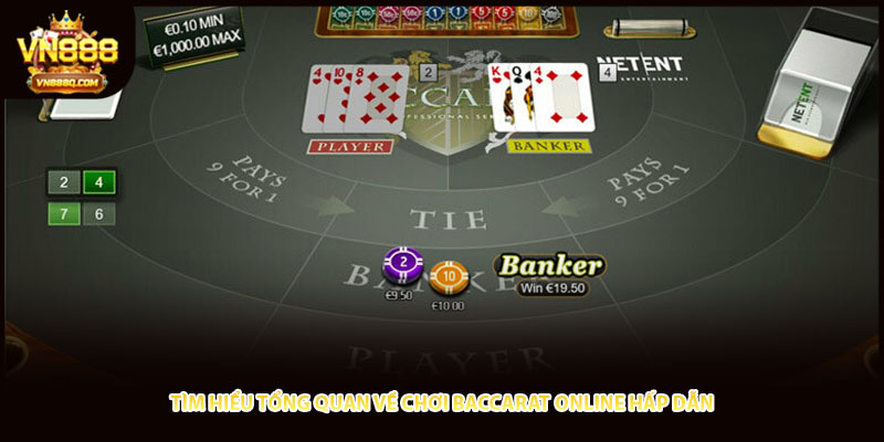 Tìm hiểu tổng quan về chơi Baccarat Online hấp dẫn