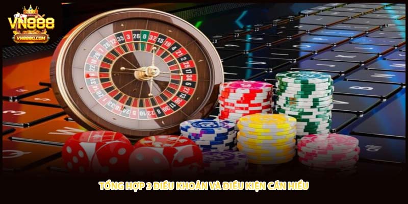 Tổng hợp 3 điều khoản và điều kiện cần hiểu