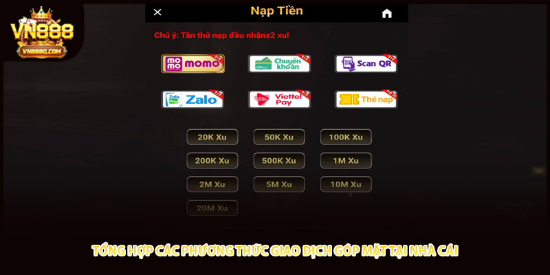 Tổng hợp các phương thức giao dịch góp mặt tại nhà cái