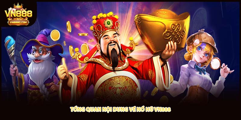 Tổng quan nội dung về nổ hũ VN888