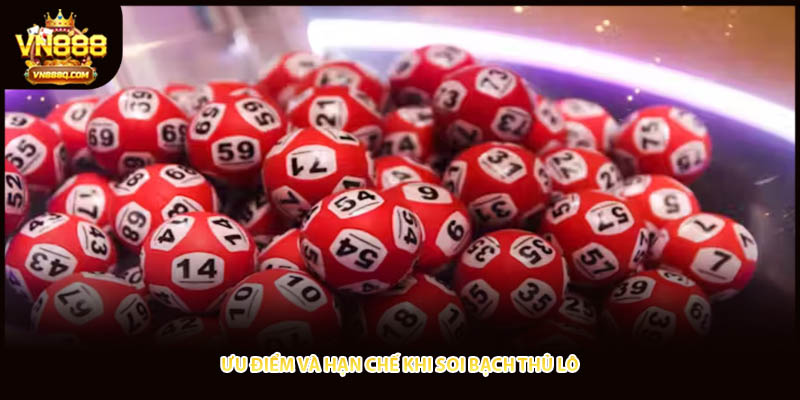 Ưu điểm và hạn chế khi soi bạch thủ lô