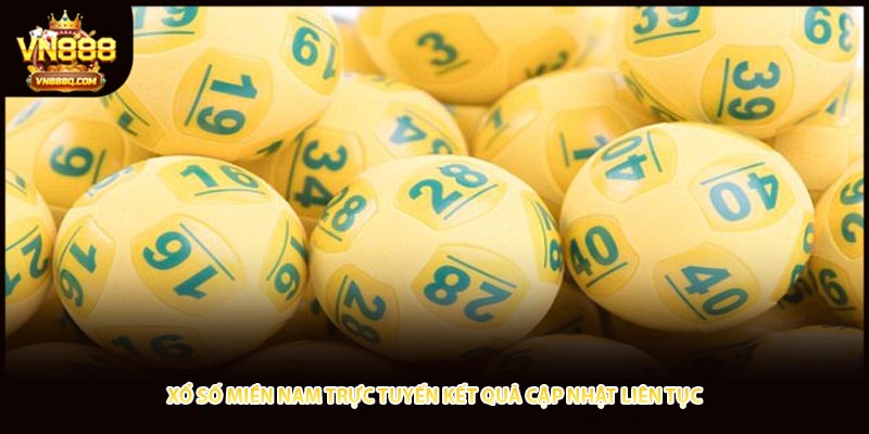 Xổ Số Miền Nam Trực Tuyến Kết Quả Cập Nhật Liên Tục